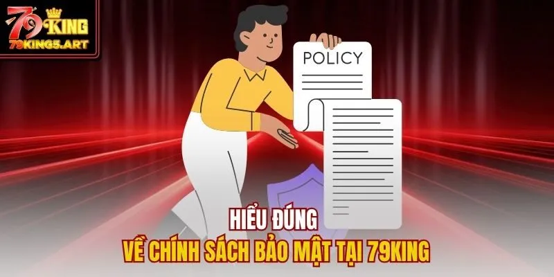 Chính Sách Bảo Mật Tại 79King - Cam Kết An Toàn Tuyệt Đối