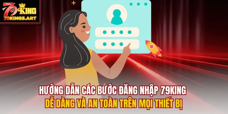 Đăng Nhập 79KING- Mở Khóa Hành Trình Cá Cược Đỉnh Cao 2025