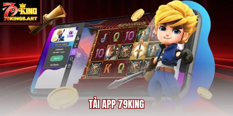 Tải App 79KING - Mang Cả Thế Giới Cá Cược Vào Lòng Bàn Tay